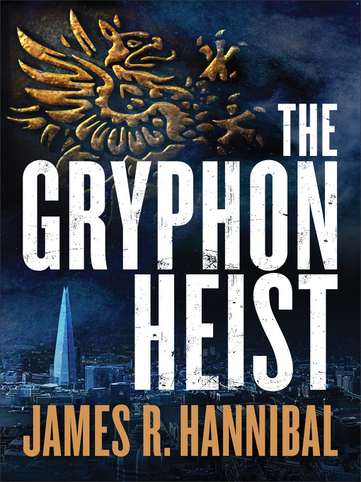 Title details for The Gryphon Heist by James R. Hannibal - Available